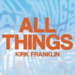 Kirk Franklin-All Things
