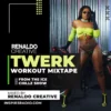 Twerk Hip Hop Workout Vol 1 Mixtape – DJ Renaldo Creative